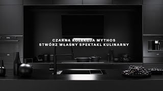 Czarna kolekcja Mythos  Stwórz własny spektakl kulinarny [upl. by Sutsugua]