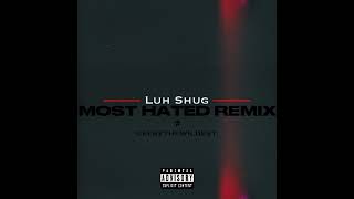 Luh Shug Ft GEEBETHEWILDEST  MOST HATED PT II [upl. by Enohs]