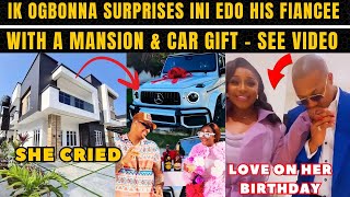 Ini Edo Cries as Her Fiance IK Ogbonna Surprise Her With a 1 Billion MANSION amp A CAR GIFT See Video [upl. by Vickie647]