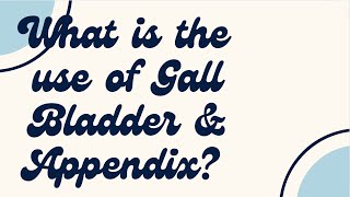 What is the use of Gall Bladder and Appendix [upl. by Vivia]