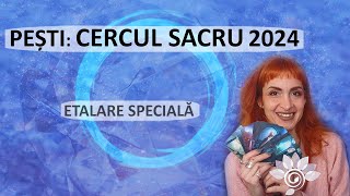 PEȘTI Cercul Sacru 2024 Harta Sinelui Tarot  Zodii de APĂ [upl. by Gwendolin]