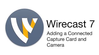 Wirecast Tutorial  Adding a Connected Capture Card and Camera [upl. by Nrubliw]