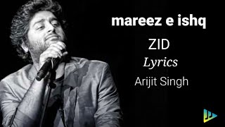 mareez e Ishq  lyrics Arijit Singh zid Lyrical manDy [upl. by Priebe]