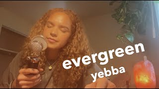 evergreen  yebba cover [upl. by Anaylil]