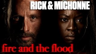 Rick amp Michonne Richonne  Fire and the Flood [upl. by Zuliram624]