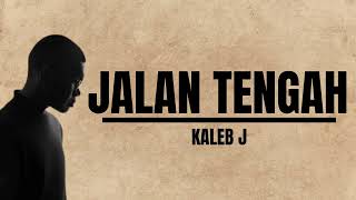 JALAN TENGAH  KALEB J [upl. by Eiveneg]