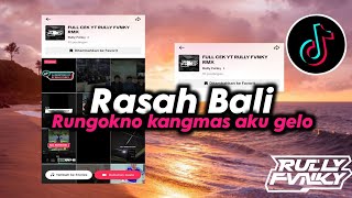 DJ RASAH BALI  RUNGOKNO KANGMAS AKU GELO BY RULLY FVNKY VIRAL TIKTOK TERBARU 2024 [upl. by Anertak]