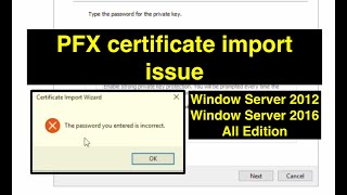 quotThe password you entered is incorrectquot PFX certificate import issue in Window Server 20122016 [upl. by Idroj952]