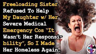 Freeloading Sis Refused To Help My Daughters Medical Emergency As It Wasnt Her Responsibility AITA [upl. by Delaney]