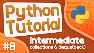 Intermediate Python Tutorial 8  CollectionsDequedeck [upl. by Crowley]