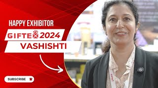 Giftex Exhibition 2024  vashishti  Exhibitor Interview [upl. by Kloman]