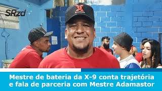 Mestre de bateria da X9 conta trajetória e fala de parceria com Mestre Adamastor [upl. by Lisa]