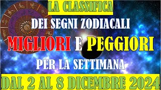 La Classifica dei Segni Zodiacali Migliori e Peggiori per la Settimana dal 2 al 8 Dicembre 2024 [upl. by Narik647]