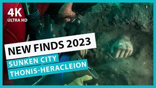 4K New Finds 2023 Sunken City of ThonisHeracleion [upl. by Rolandson]