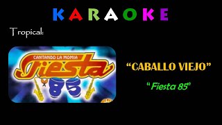 CABALLO VIEJO amp Fiesta 85 Karaoke [upl. by Fenella]