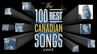 The 100 Best Canadian Songs Ever [upl. by Ydnak666]