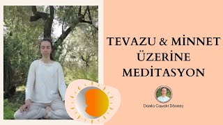 8 Tevazu amp Minnet üzerine Meditasyon [upl. by Plossl]