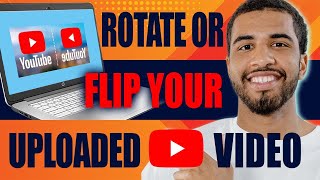 How to Rotate or Flip Your Uploaded YouTube Video 2024 [upl. by Rusticus587]