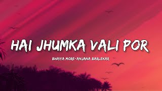 Hai Jhumka Vali Por  Anjana Barlekar amp Bhaiya More Lyrics  Lyrical Bam Marathi [upl. by Terle]