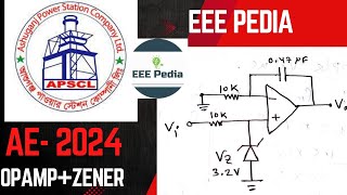 eee  APSCL AE 2024OPAMP with Zener Diode Intregrator  ব্যাখ্যা সহ সমাধান এবং ড্রয়িং কৌশল [upl. by Nimzay684]