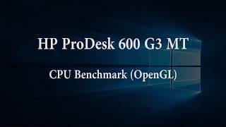 HP ProDesk 600 G3 GPU Benchmark OpenGL [upl. by Mehcanem]