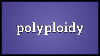 Polyploidy Meaning [upl. by Hultin]