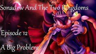 Sonadow And The Two Kingdoms  Episode 12  A Big Problem [upl. by Alysoun]