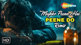 Mujhko Peena Hai Peene Do REMIX CLUB REMIX By DJ Dalal London clubmusic djdalallondon [upl. by Htes]