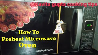 How to Preheat Microwave Oven Morphy Richards माइक्रोवेव को प्रिहीट कैसे करे Morphy Richards Oven [upl. by Enel]