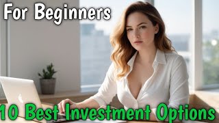 10 Best Investment Options for Beginners  Investment Tips 4 You [upl. by Godewyn]