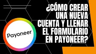 ¿ Como Registrarse y llenar correctamente el formulario para abrir una nueva Cuenta en PAYONEER [upl. by Cart]