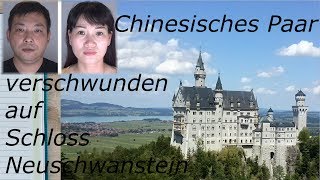 Schloss Neuschwanstein Ehepaar aus China seit 2016 spurlos verschwunden Vermisstenfall ungeklärt [upl. by Arthur]