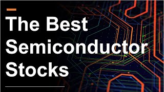 The Best Semiconductor Stocks  Finding the Next NVIDIA [upl. by Nutsud]