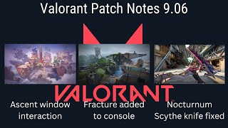 Valorant Patch Notes 906 Ascent window interaction Fracture added to console Scythe knife fixed [upl. by Ahsikel]