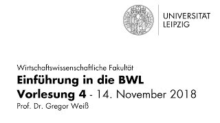 Einführung in die BWL  Vorlesung 4  Universität Leipzig  WiSe 201819 [upl. by Eleen]