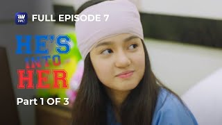 Hes Into Her  Season 1  Episode 7  Part 1 of 3  iWantTFC Originals Playback [upl. by Ahseim]