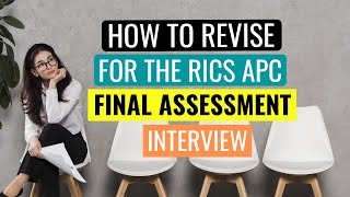 RICS APC  HOW TO REVISE amp PREPARE FOR THE FINAL ASSESSMENT INTERVIEW [upl. by Cirnek]