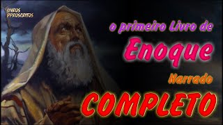 O 1 LIVRO DE ENOQUE narrado  COMPLETO [upl. by Yelats]