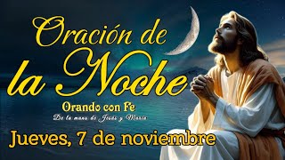 ORACIÓN DE LA NOCHE JUEVES 7 DE NOVIEMBRE 2024 [upl. by Obla]