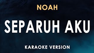 Separuh Aku  Noah Karaoke [upl. by Infeld727]