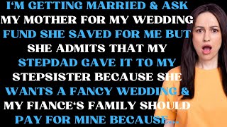 Im getting married amp ask my mother for my wedding fund she saved for me but she admits that stepdad [upl. by Nanis]