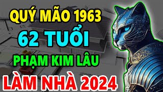 Quý Mão 1963 62 Tuổi Phạm Kim Lâu Có Xây Nhà năm 2024 Được Không Xây Thế Nào Tốt Nhất [upl. by Jayme]