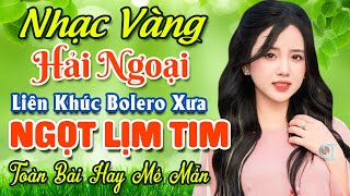 Nhạc Bolero Trữ Tình Bất Hủ ★ Mở Nhẹ Nhàng LK Nhạc Vàng Hải Ngoại Xưa Bất Hủ Còn Mãi Theo Thời Gian [upl. by Kathie24]