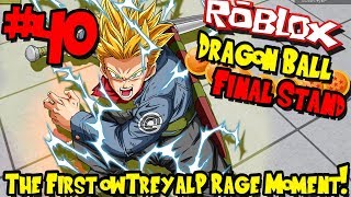 THE FIRST OWTREYALP RAGE MOMENT  Roblox Dragon Ball Final Stand  Episode 40 [upl. by Erehs]