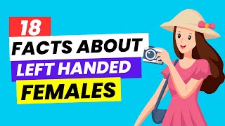 18 Amazing Facts about Left Handed FEMALES [upl. by Ahsinnod631]