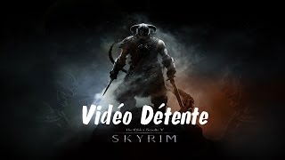 Skyrim Vidéo Détente PC [upl. by Mark]