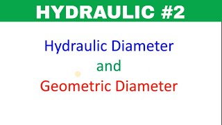 HYDRAULIC 2 Hydraulic Diameter and it application and comparison with Geometric Diameter [upl. by Ybrek]