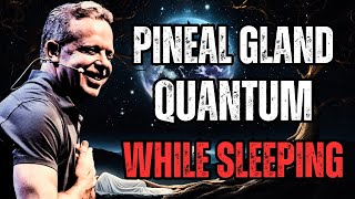 PINEAL GLAND QUANTUM ACTIVATION DR JOE DISPENZA BEST SLEEP GUIDED MEDITATION [upl. by Ahsiad]