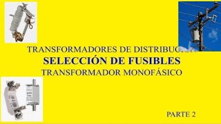 Como Seleccionar Fusibles Transformador MONOFÁSICO [upl. by Azil]