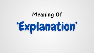 What is the meaning of Explanation [upl. by Atalanti153]